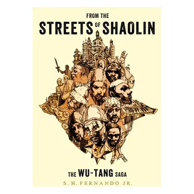 "From the Streets of Shaolin: The Wu-Tang Saga" - "" ("Fernando S. H.")(Paperback)