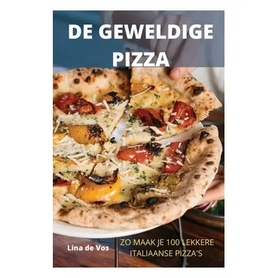 "de Geweldige Pizza" - "" ("Lina De Vos")(Paperback)