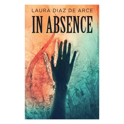 "In Absence" - "" ("Diaz de Arce Laura")(Paperback)