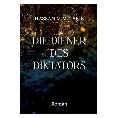 "Die Diener des Diktators: Roman" - "" ("Tabib Hassan M. M.")(Paperback)