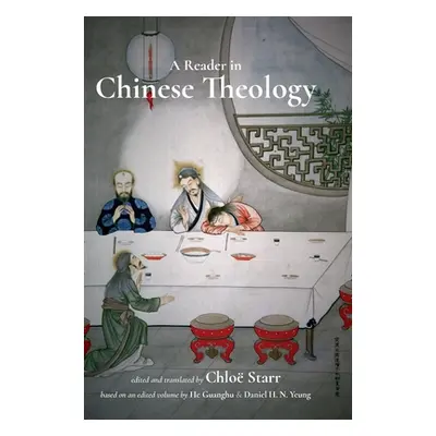 "A Reader in Chinese Theology" - "" ("Starr Chlo")(Pevná vazba)