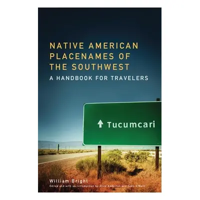 "Native American Placenames of the Southwest: A Handbook for Travelers" - "" ("Bright William")(