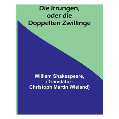 "Die Irrungen, oder die Doppelten Zwillinge" - "" ("Shakespeare William")(Paperback)