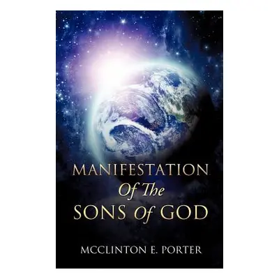 "Manifestation Of The Sons Of God" - "" ("Porter McClinton E.")(Paperback)