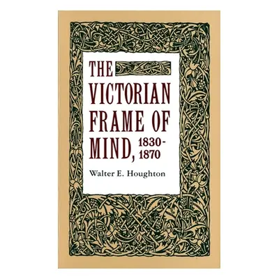 "The Victorian Frame of Mind, 1830-1870" - "" ("Houghton Walter E.")(Paperback)