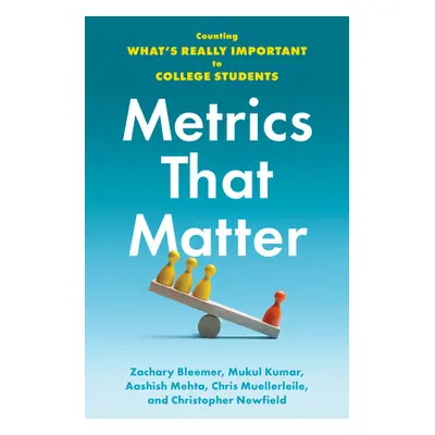 "Metrics That Matter: Counting What's Really Important to College Students" - "" ("Bleemer Zacha