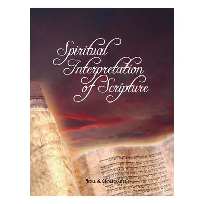 "Spiritual Interpretation of Scripture" - "" ("Goldsmith Joel S.")(Pevná vazba)