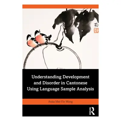 "Understanding Development and Disorder in Cantonese using Language Sample Analysis" - "" ("Wong