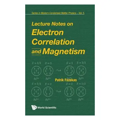 "Lecture Notes on Electron Correlation and Magnetism" - "" ("Fazekas Patrik")(Pevná vazba)