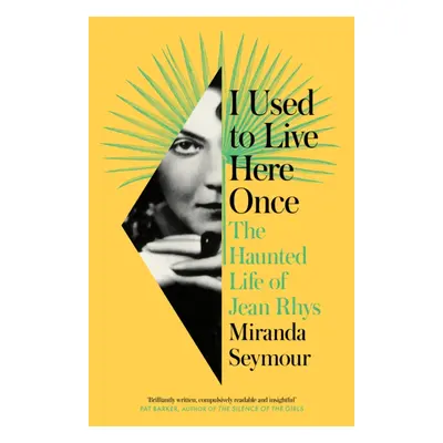 "I Used to Live Here Once" - "The Haunted Life of Jean Rhys" ("Seymour Miranda")(Paperback / sof