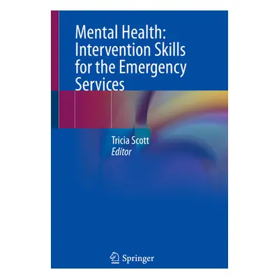 "Mental Health: Intervention Skills for the Emergency Services" - "" ("Scott Tricia")(Paperback)