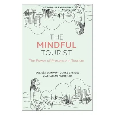 "The Mindful Tourist: The Power of Presence in Tourism" - "" ("Stankov Ugljesa")(Pevná vazba)