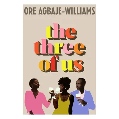 "Three of Us" - "The addictive relatable summer holiday read of 2023" ("Agbaje-Williams Ore")(Pa