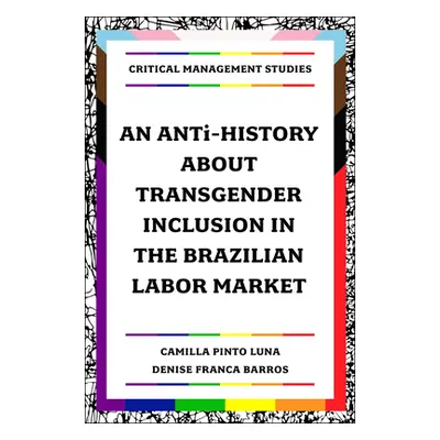 "An Anti-History about Transgender Inclusion in the Brazilian Labor Market" - "" ("Pinto Luna Ca