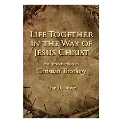 "Life Together in the Way of Jesus Christ" - "" ("Stiver Dan R.")(Paperback)