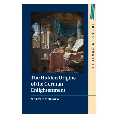 "The Hidden Origins of the German Enlightenment" - "" ("Mulsow Martin")(Pevná vazba)