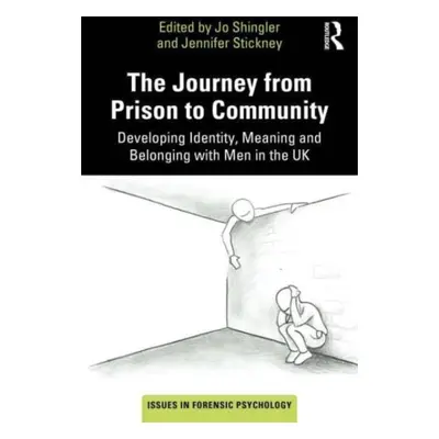 "The Journey from Prison to Community: Developing Identity, Meaning and Belonging with Men in th