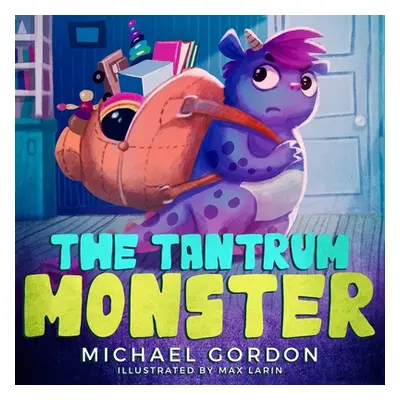 "The Tantrum Monster: (Childrens books about Anger, Picture Books, Preschool Books)" - "" ("Gord