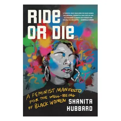 "Ride or Die: A Feminist Manifesto for the Well-Being of Black Women" - "" ("Hubbard Shanita")(P