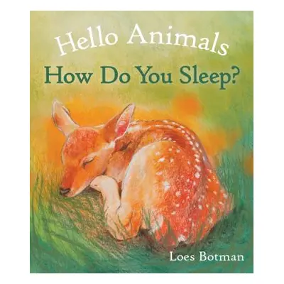 "Hello Animals, How Do You Sleep?" - "" ("Botman Loes")(Board Books)