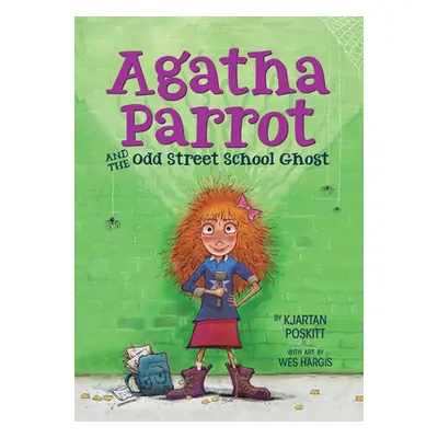 "Agatha Parrot and the Odd Street School Ghost" - "" ("Poskitt Kjartan")(Paperback)