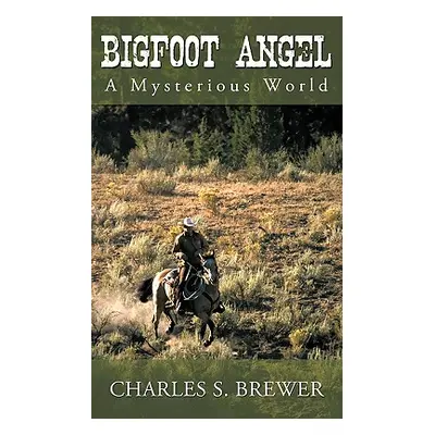 "Bigfoot Angel: A Mysterious World" - "" ("Brewer Charles S.")(Paperback)