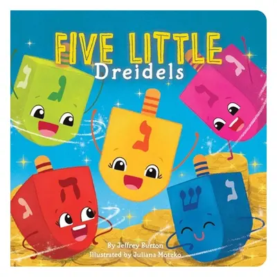 "Five Little Dreidels" - "" ("Burton Jeffrey")(Board Books)