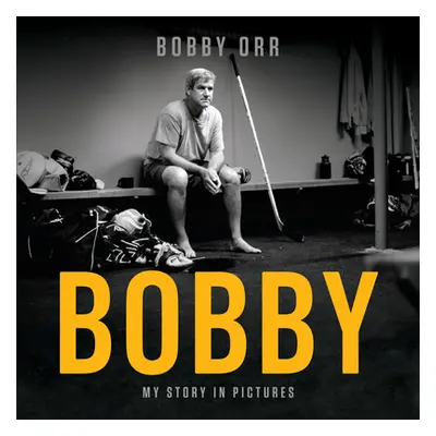 "Bobby: My Story in Pictures" - "" ("Orr Bobby")(Pevná vazba)