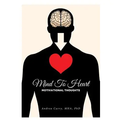 "Mind To Heart: Motivational Thoughts" - "" ("Curry Mha Andrea")(Paperback)