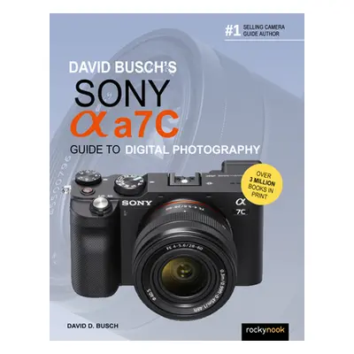 "David Busch's Sony Alpha A7c Guide to Digital Photography" - "" ("Busch David D.")(Paperback)