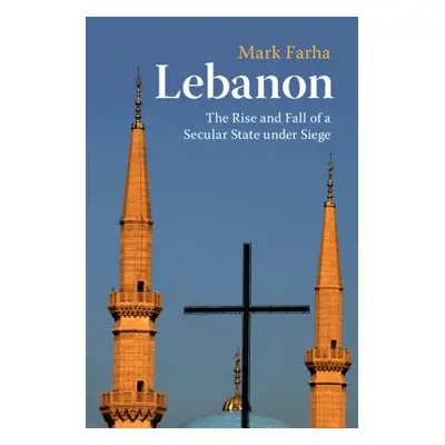 "Lebanon: The Rise and Fall of a Secular State Under Siege" - "" ("Farha Mark")(Paperback)