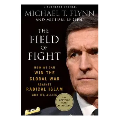 "The Field of Fight: How We Can Win the Global War Against Radical Islam and Its Allies" - "" ("