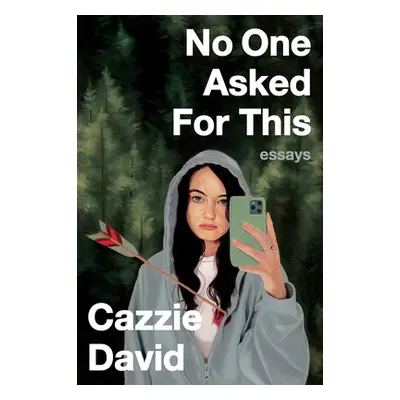 "No One Asked for This: Essays" - "" ("David Cazzie")(Paperback)