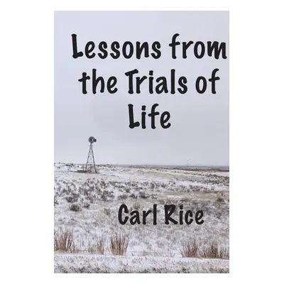 "Lessons from the Trials of Life" - "" ("Rice Carl")(Paperback)