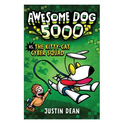 "Awesome Dog 5000 vs. the Kitty-Cat Cyber Squad (Book 3)" - "" ("Dean Justin")(Pevná vazba)