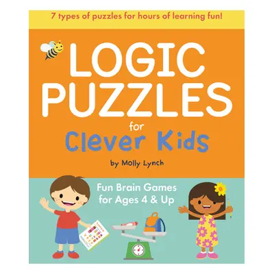 "Logic Puzzles for Clever Kids: Fun Brain Games for Ages 4 & Up" - "" ("Lynch Molly")(Paperback)