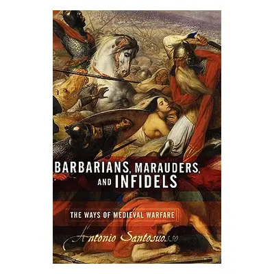 "Barbarians, Marauders, and Infidels" - "" ("Santosuosso Antonio")(Pevná vazba)