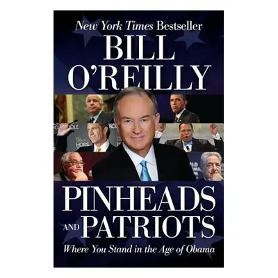 "Pinheads and Patriots: Where You Stand in the Age of Obama" - "" ("O'Reilly Bill")(Paperback)