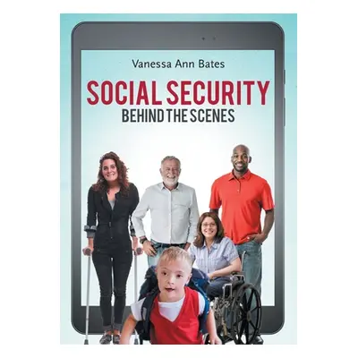 "Social Security Behind the Scenes" - "" ("Bates Vanessa Ann")(Paperback)