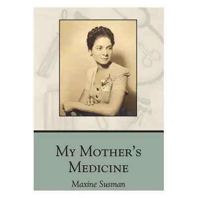 "My Mother's Medicine: poems" - "" ("Susman Maxine")(Paperback)