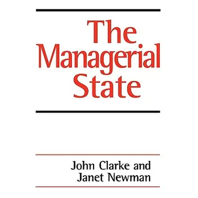 "The Managerial State: Power, Politics and Ideology in the Remaking of Social Welfare" - "" ("Cl