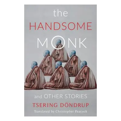 "The Handsome Monk and Other Stories" - "" ("Dondrup Tsering")(Paperback)