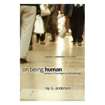 "On Being Human: Essays in Theological Anthropology" - "" ("Anderson Ray S.")(Paperback)