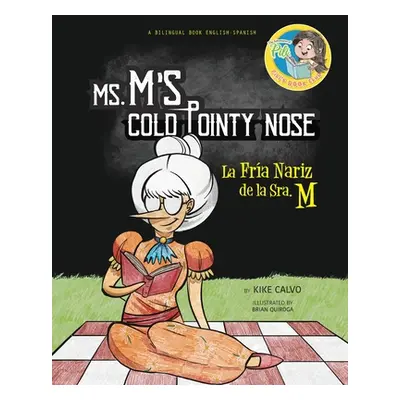 "Ms. M's Cold Pointy Nose. Dual-language Book. Bilingual English-Spanish." - "" ("Calvo Kike")(P