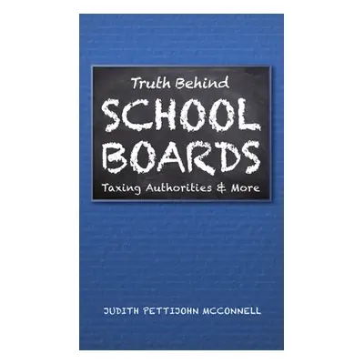 "Truth Behind School Boards" - "" ("Pettijohn McConnell Judith")(Pevná vazba)