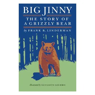 "Big Jinny: The Story of a Grizzly Bear" - "" ("Linderman Frank B.")(Paperback)