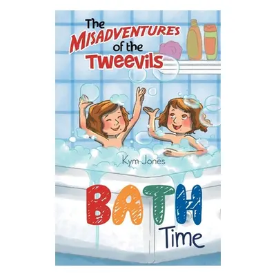 "The Misadventures of the Tweevils: Bath Time" - "" ("Jones Kym")(Paperback)