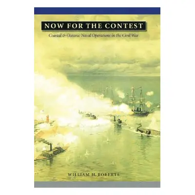 "Now for the Contest: Coastal and Oceanic Naval Operations in the Civil War" - "" ("Roberts Will