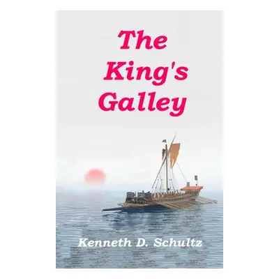 "The King's Galley: The Sequel to Magellan's Navigator" - "" ("Schultz Kenneth D.")(Paperback)