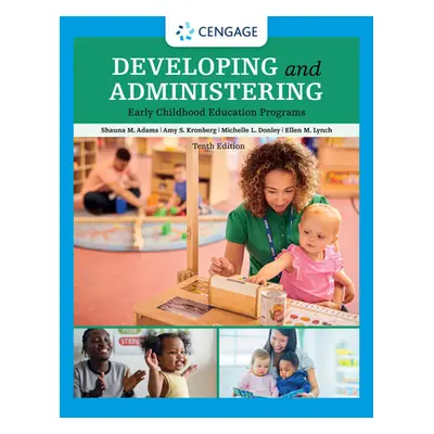 "Developing and Administering an Early Childhood Education Program" - "" ("Adams Shauna")(Paperb